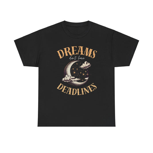 Dreams Don’t Have Deadlines Unisex Cotton Tee